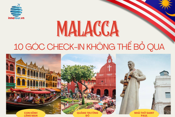 Malacca – Điểm Đến Hấp Dẫn Cho Các Tín Đồ Săn Ảnh - 10 Góc Check-in Không Thể Bỏ Qua