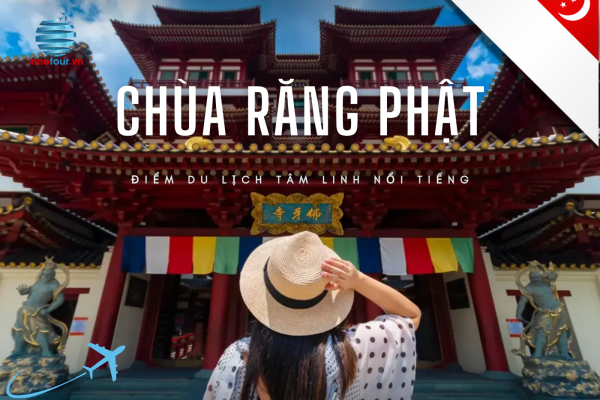 Khám Phá Chùa Răng Phật - Điểm Du Lịch Tâm Linh Nổi Tiếng ở Singapore