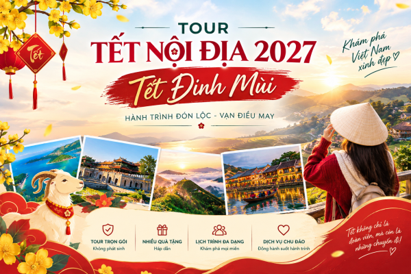 Tour Tết Nội Địa 2027: Du Lịch Tour Tết Trong Nước 2027 hấp dẫn, lịch trình đa dạng, nhận lì xì lên đến 500K