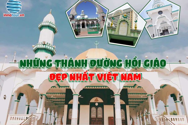 3 thánh đường Hồi Giáo tại Việt Nam thu hút nhiều khách du lịch nhất